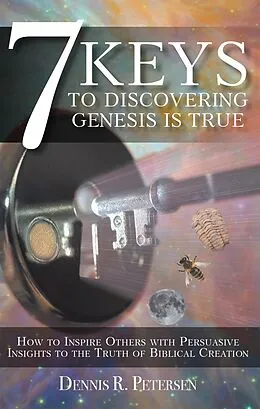 E-Book (epub) 7 Keys to Discovering Genesis Is True von Dennis R. Petersen