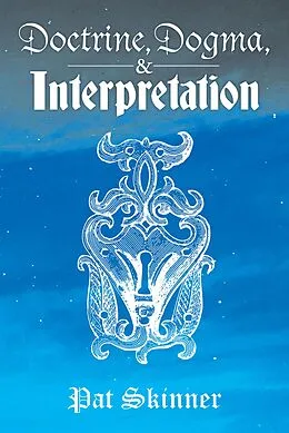 E-Book (epub) Doctrine, Dogma, and Interpretation von Pat Skinner