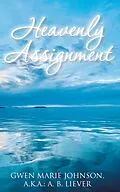 E-Book (epub) Heavenly Assignment von Gwen Marie Johnson a. k. a. : A. B. Liever
