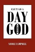 E-Book (epub) Can't Go a Day Without God von Nicole Campbell
