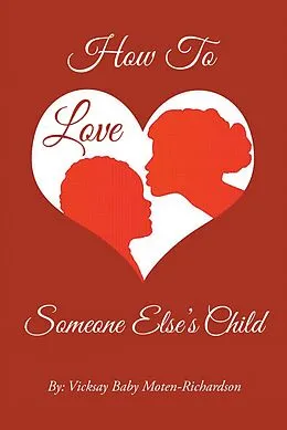 E-Book (epub) How to Love Someone Else's Child von Vicksay Baby Moten-Richardson
