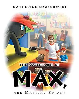 E-Book (epub) The Adventures of Max, the Magical Spider von Catherine Czajkowski