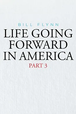 E-Book (epub) Life Going Forward in America von Bill Flynn