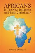 E-Book (epub) Africans in the New Testament and Early Christianity von Robert Bartlett