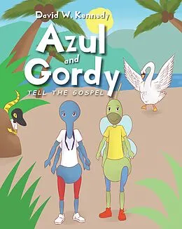 E-Book (epub) Azul and Gordy Tell The Gospel von David W. Kennedy