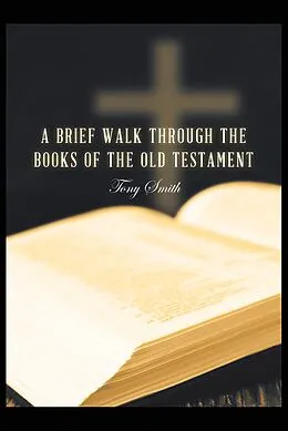 E-Book (epub) A Brief Walk through the Books of the Old Testament von Tony Smith