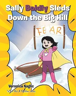 E-Book (epub) Sally Boldly Sleds Down the Big Hill von Veronica Naglic