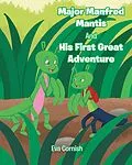 E-Book (epub) Major Manfred Mantis and His First Great Adventure von Eva Cornish