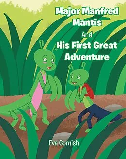 E-Book (epub) Major Manfred Mantis and His First Great Adventure von Eva Cornish