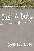 E-Book (epub) Just a Dot... von Scott Lee Rose