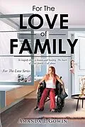 E-Book (epub) For The Love of Family von Amanda J. Gowin