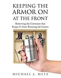 E-Book (epub) Keeping the Armor On at the Front von Michael J. Metz