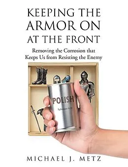 E-Book (epub) Keeping the Armor On at the Front von Michael J. Metz