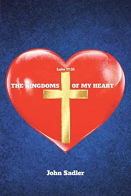 E-Book (epub) The Kingdoms of My Heart von John Sadler