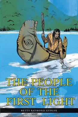 E-Book (epub) The People of the First Light von Betty Raymond Gubler