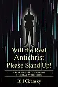 E-Book (epub) Will the Real Antichrist Please Stand Up! von Bill Cicansky