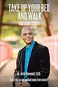 E-Book (epub) Take Up Your Bed and Walk von Alvin Haywood Ed. D.