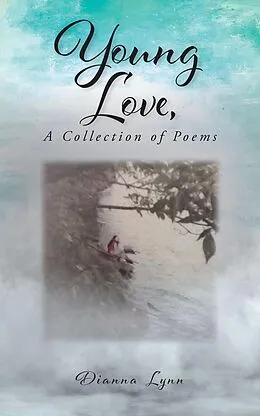 E-Book (epub) Young Love, A Collection of Poems von Dianna Lynn