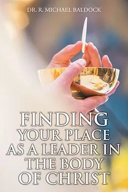 E-Book (epub) Finding Your Place as a Leader in the Body of Christ von R. Michael Baldock