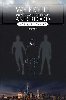 E-Book (epub) We Fight Not Against Flesh and Blood von Donald Evans