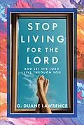E-Book (epub) Stop Living for the Lord von G. Duane Lawrence