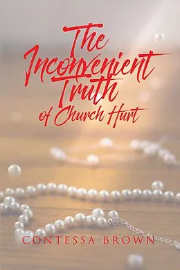 E-Book (epub) The Inconvenient Truth of Church Hurt von Contessa Brown