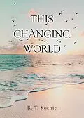 E-Book (epub) This Changing World von R. T. Kochie