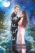 E-Book (epub) First Kiss, Last Kiss von Deborah D'Antonio