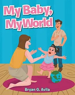 E-Book (epub) My Baby, My World von Bryan G. Avila