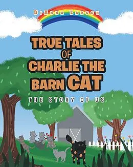 E-Book (epub) True Tales of Charlie the Barn Cat von Dianna Larson