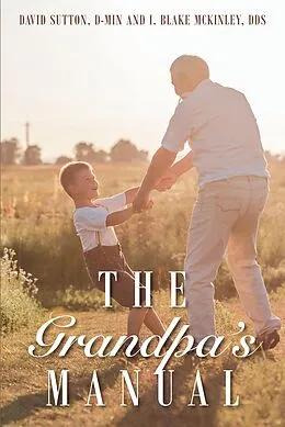 E-Book (epub) The Grandpa's Manual von D-Min Sutton, Dds I. Blake McKinley