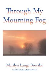 eBook (epub) Through My Mourning Fog de Marilyn Lange Broeske