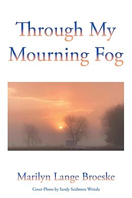 eBook (epub) Through My Mourning Fog de Marilyn Lange Broeske