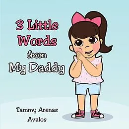E-Book (epub) 3 Little Words from My Daddy von Tammy Arenas Avalos