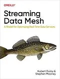 E-Book (epub) Streaming Data Mesh von Hubert Dulay, Stephen Mooney