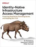 E-Book (epub) Identity-Native Infrastructure Access Management von Ev Kontsevoy, Sakshyam Shah, Peter Conrad