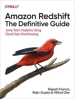 E-Book (epub) Amazon Redshift: The Definitive Guide von Rajesh Francis, Rajiv Gupta, Milind Oke