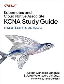 E-Book (pdf) Kubernetes and Cloud Native Associate (KCNA) Study Guide von Jorge Valenzuela Jimenez, Adrian Gonzalez Sanchez