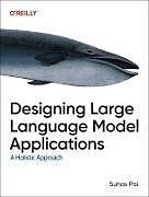 Couverture cartonnée Designing Large Language Model Applications de Suhas Pai