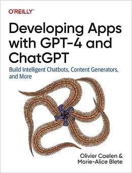 E-Book (epub) Developing Apps with GPT-4 and ChatGPT von Olivier Caelen, Marie-Alice Blete