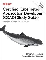 eBook (epub) Certified Kubernetes Application Developer (CKAD) Study Guide de Benjamin Muschko