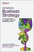 Kartonierter Einband UX Skills for Business Strategy von Torrey Podmajersky, Maya Elise Joseph-Goteiner, Kim Mats Mats
