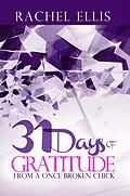 E-Book (epub) 31 Days Of Gratitude From A Once Broken Chick von Rachel Ellis