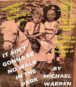 eBook (epub) It ain't gonna be no walk In the park de Michael Warren