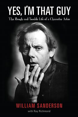 eBook (epub) Yes, I'm That Guy: The Rough-and-Tumble Life of a Character Actor de William Sanderson