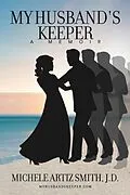 E-Book (epub) My Husband's Keeper von Michele Artiz Smith J. D.