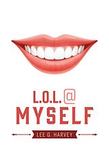 eBook (epub) LOL @ Myself de Lee G. Harvey