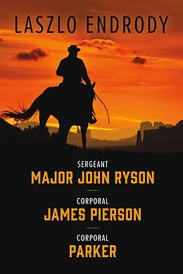 E-Book (epub) Sergeant Major John Ryson, Corporal James Pierson, Corporal Parker von Laszlo Endrody