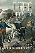 E-Book (epub) Life Out West von Laszlo Endrody