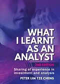 E-Book (epub) What I Learnt As An Analyst - 2nd Edition von Peter Lim Tze Cheng
